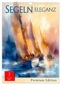 Segeln - Eleganz (Wandkalender 2027 DIN A4 hoch), CALVENDO Monatskalender