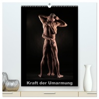 Kraft der Umarmung (hochwertiger Premium Wandkalender 2027 DIN A2 hoch), Kunstdruck in Hochglanz