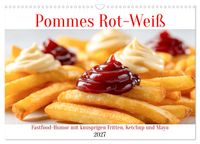 Pommes Rot-Weiß - Fastfood-Humor mit knusprigen Fritten, Ketchup und Mayo (Wandkalender 2027 DIN A3 quer), CALVENDO Monatskalender
