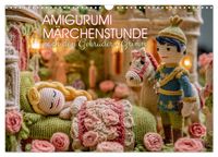 Amigurumi Märchenstunde nach den Gebrüdern Grimm (Wandkalender 2027 DIN A3 quer), CALVENDO Monatskalender
