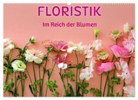 FLORISTIK - Im Reich der Blumen (Wandkalender 2027 DIN A2 quer), CALVENDO Monatskalender