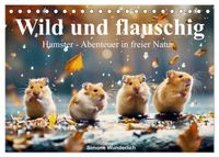Wild und flauschig - Hamster - Abenteuer in freier Natur (Tischkalender 2027 DIN A5 quer), CALVENDO Monatskalender