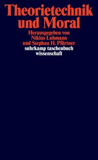 Theorietechnik und Moral