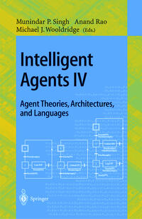 Intelligent Agents IV: Agent Theories, Architectures, and Languages