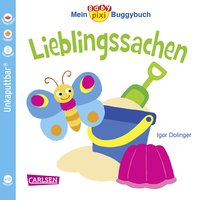 Baby Pixi (unkaputtbar) 46: Mein Baby-Pixi Buggybuch: Lieblingssachen