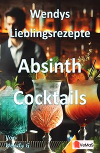 Wendys Lieblingsrezepte - Absinth Cocktails