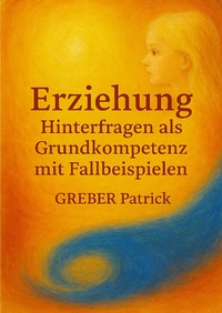 Erziehung: Hinterfragen als Grundkompetenz