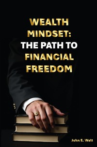 Wealth Mindset: The Path To Financial Freedom