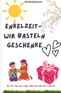 Enkelzeit- wir basteln Geschenke