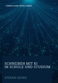 Schreiben mit KI in Schule und Studium