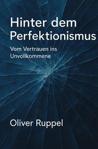 Hinter dem Perfektionismus