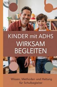 Kinder mit ADHS wirksam begleiten