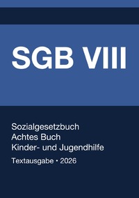 SGB VIII - Sozialgesetzbuch (SGB) - Achtes Buch (VIII) - Kinder- und Jugendhilfe - (Deutschland) 2026