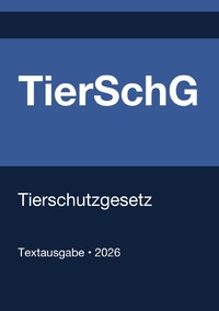 TierSchG - Tierschutzgesetz (Deutschland) 2026