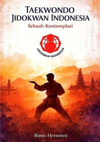 TAEKWONDO JIDOKWAN INDONESIA Sebuah Kontemplasi