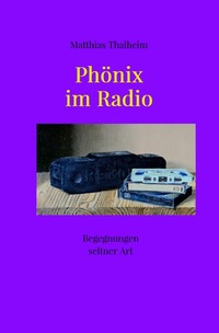 Begegnungen seltener Natur / Phönix im Radio