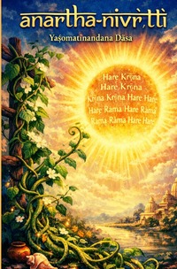 Kṛṣṇa Consciousness Basics / Anartha-nivritti