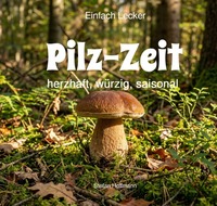 Einfach Lecker / Pilz-Zeit - herzhaft, würzig, saisonal