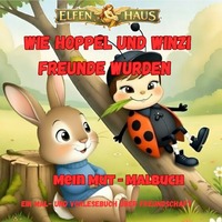 Elfenhaus / Hoppel und Winzi ( Wie Hoppel und Winzi Freunde wurden )