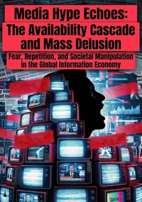 Media Hype Echoes: The Availability Cascade and Mass Delusion
