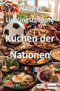 Wendys Lieblingsrezepte - Küchen der Nationen