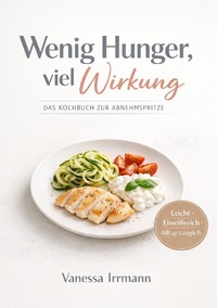 Wenig Hunger, viel Wirkung Das Kochbuch zur Abnehmspritze