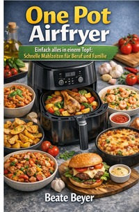 One Pot Airfryer - Alles in einem Topf
