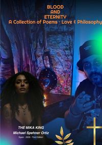 BLOOD AND ETERNITY A Collection of Poems · Love & Philosophy THE MIKA KING