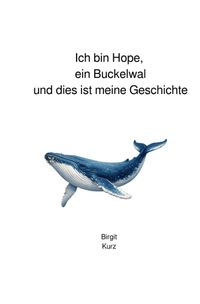 Ich bin Hope, ein Buckelwal und dies ist meine Geschichte