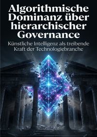 Algorithmische Dominanz über hierarchischer Governance