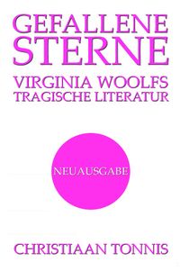 Gesamtausgabe / Gefallene Sterne - Virginia Woolfs tragische Literatur