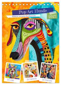 Pop-Art Hunde - Moderne, verrückte Hundeporträts (Tischkalender 2027 DIN A5 hoch), CALVENDO Monatskalender