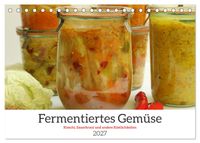 Fermentiertes Gemüse (Tischkalender 2027 DIN A5 quer), CALVENDO Monatskalender