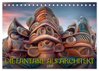 Die Fantasie als Architekt (Tischkalender 2027 DIN A5 quer), CALVENDO Monatskalender