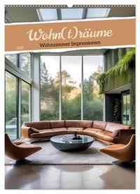 Wohn(t)räume - Wohnzimmer Impressionen (Wandkalender 2027 DIN A2 hoch), CALVENDO Monatskalender