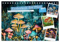 Zauberwelt der Pilze - Fantasievolle Pilze im verwunschenen Wald (Tischkalender 2027 DIN A5 quer), CALVENDO Monatskalender