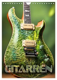 Traumhafte Gitarren (Wandkalender 2027 DIN A4 hoch), CALVENDO Monatskalender