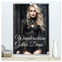 Wunderschöne Gothic Divas (hochwertiger Premium Wandkalender 2027 DIN A2 hoch), Kunstdruck in Hochglanz
