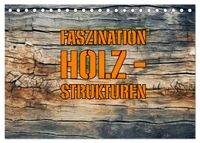 Faszination HOLZ - Strukturen (Tischkalender 2027 DIN A5 quer), CALVENDO Monatskalender