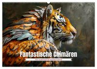 Fantastische Chimären - von zauberhaft bis atemberaubend (Wandkalender 2027 DIN A2 quer), CALVENDO Monatskalender