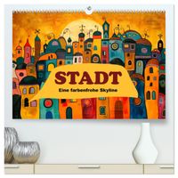 Stadt - Eine farbenfrohe Skyline (hochwertiger Premium Wandkalender 2027 DIN A2 quer), Kunstdruck in Hochglanz
