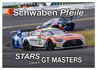 Schwaben Pfeile - STARS beim GT MASTERS (Wandkalender 2027 DIN A4 quer), CALVENDO Monatskalender