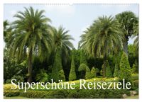 Superschöne Reiseziele (Wandkalender 2027 DIN A2 quer), CALVENDO Monatskalender