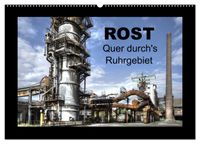 Rost - Quer durch's Ruhrgebiet (Wandkalender 2027 DIN A2 quer), CALVENDO Monatskalender