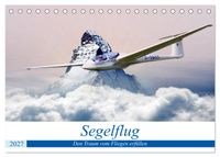 Segelflug - Den Traum vom Fliegen erfüllen (Tischkalender 2027 DIN A5 quer), CALVENDO Monatskalender