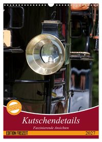 Kutschendetails (Wandkalender 2027 DIN A3 hoch), CALVENDO Monatskalender