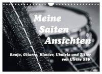 Meine Saiten Ansichten - Banjo, Gitarre, Klavier, Ukulele und Zitter von Ulrike SSK (Wandkalender 2027 DIN A4 quer), CALVENDO Monatskalender