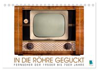 Fernseher der 1950er bis 70er Jahre: In die Röhre geguckt (Tischkalender 2027 DIN A5 quer), CALVENDO Monatskalender