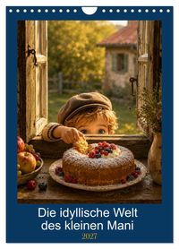 Die idyllische Welt des kleinen Mani (Wandkalender 2027 DIN A4 hoch), CALVENDO Monatskalender