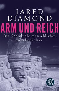 Arm und Reich. Die Schicksale menschlicher Gesellschaften